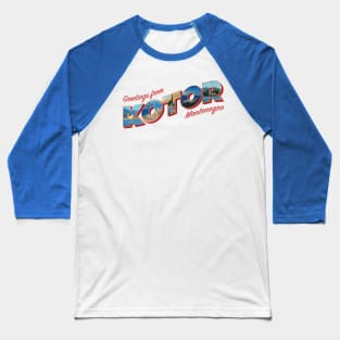 Greetings from Kotor in Montenegro Vintage style retro souvenir Baseball T-Shirt